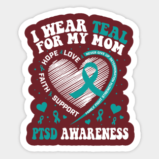 I Wear Teal For My Mom PTSD Awareness Sticker